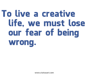 To-live-a-creative-life_2C-we-must-lose-our-fear-of-being-wrong.-status.jpg